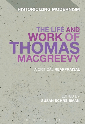 The Life and Work of Thomas Macgreevy: A Critic... 1441140921 Book Cover