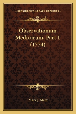 Observationum Medicarum, Part 1 (1774) [Latin] 1165898497 Book Cover