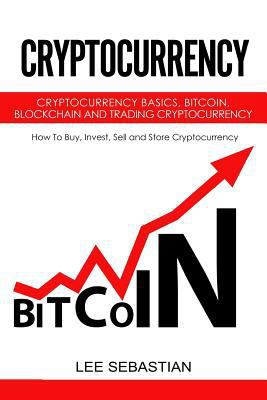 Cryptocurrency: Cryptocurrency Basics, Bitcoin,... 1978408498 Book Cover