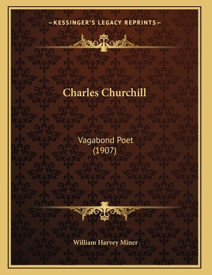 Charles Churchill: Vagabond Poet (1907) 1165366975 Book Cover