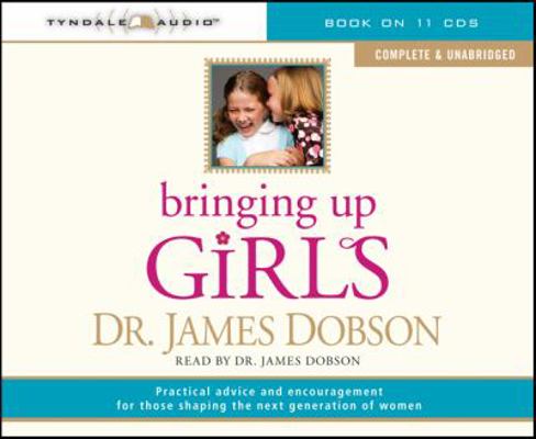 Bringing Up Girls: Practical Advice and Encoura... 1414301286 Book Cover