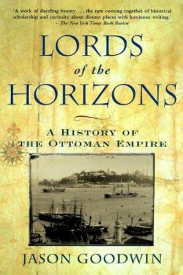 Lords of the Horizons: A History of the Ottoman... 0805063420 Book Cover