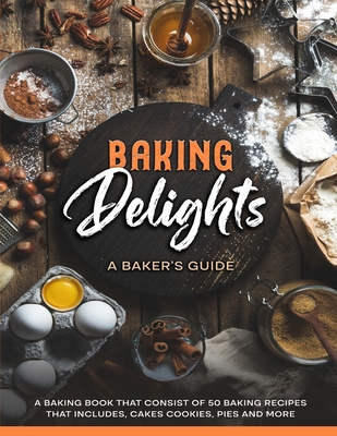 50 Baking Recipes: Baking Delights: A Baker's G... B0CSDS1ZGT Book Cover