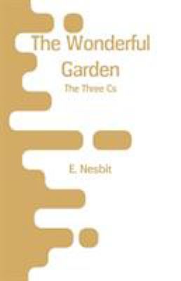 The Wonderful Garden: The Three Cs 9353293154 Book Cover
