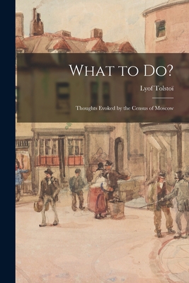 What to Do?: Thoughts Evoked by the Census of M... 1016920326 Book Cover
