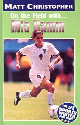 On the Field with Mia Hamm 061311941X Book Cover