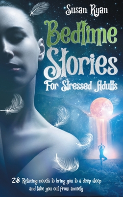 Bedtime Stories for Stressed Adults: 28 Relaxin... 1801588953 Book Cover