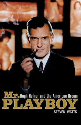 Mr. Playboy: Hugh Hefner and the American Dream 0471690597 Book Cover