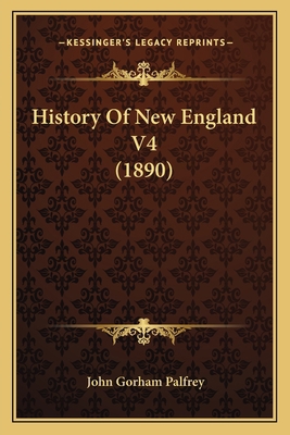 History Of New England V4 (1890) 1163956031 Book Cover