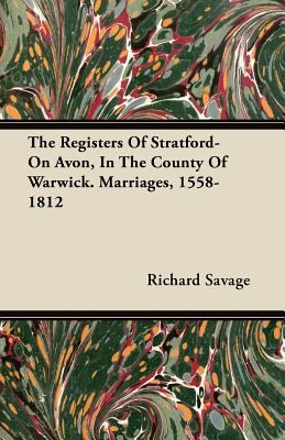 The Registers Of Stratford-On Avon, In The Coun... 1446075540 Book Cover
