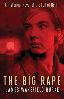 The Big Rape: A Historical Novel of the Fall of... B0CQKPPXV3 Book Cover