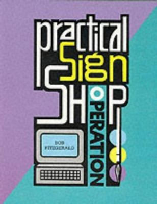 Practical Sign Shop Operation 0911380930 Book Cover