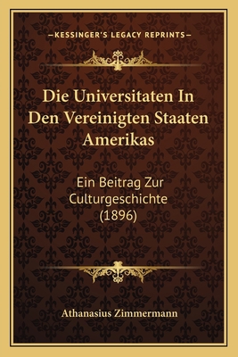 Die Universitaten In Den Vereinigten Staaten Am... [German] 1168365805 Book Cover