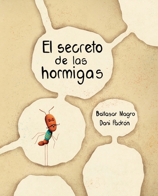 El Secreto de Las Hormigas (the Ants' Secret) [Spanish] 8419464104 Book Cover