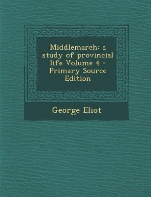 Middlemarch: A Study of Provincial Life, Volume 4 1289828148 Book Cover