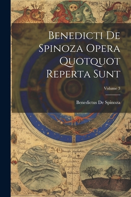 Benedicti De Spinoza Opera Quotquot Reperta Sun... [Latin] 1021654469 Book Cover