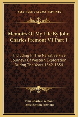 Memoirs Of My Life By John Charles Fremont V1 P... 1169350216 Book Cover