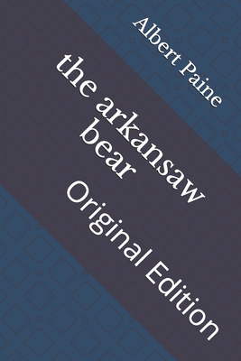 The arkansaw bear: Original Edition B093CKNCG2 Book Cover