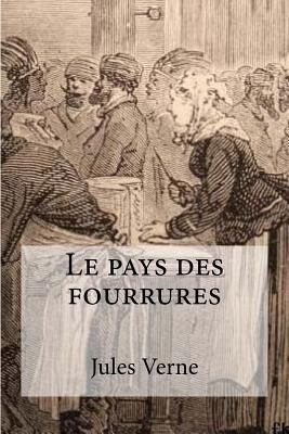 Le pays des fourrures [French] 1530235731 Book Cover