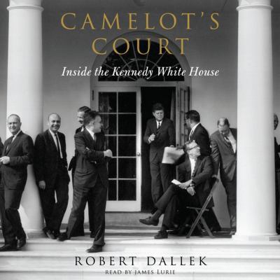 Camelot's Court: Inside the Kennedy White House 0062283847 Book Cover