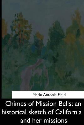 Chimes of Mission Bells: an historical sketch o... 1544608446 Book Cover