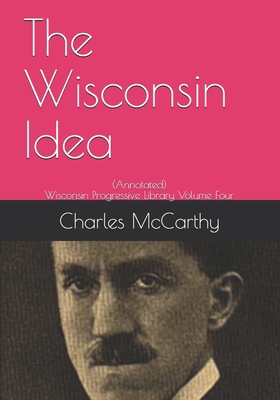The Wisconsin Idea: (Annotated) B08M2KBKZ3 Book Cover