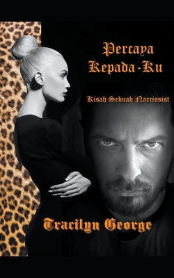 Percaya Kepada-Ku: Kisah Sebuah Narcissist 1393343627 Book Cover