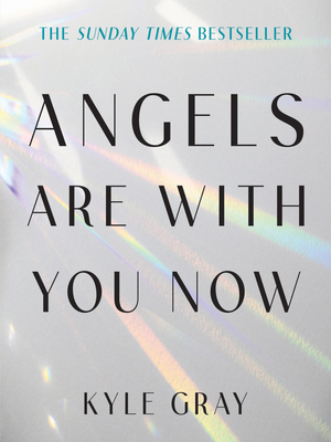Angels Are with You Now: The Sunday Times Bests... 1401968570 Book Cover