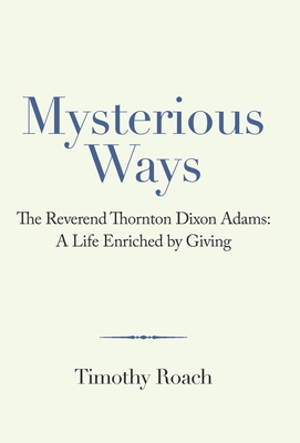 Mysterious Ways: The Reverend Thornton Dixon Ad... 1665711450 Book Cover