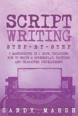 Script Writing: Step-by-Step - 3 Manuscripts in... 1986345335 Book Cover