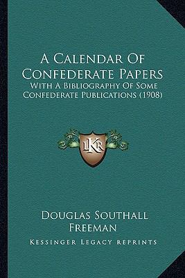 A Calendar Of Confederate Papers: With A Biblio... 1163956015 Book Cover