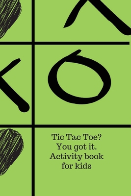 Tic Tac Toe? You got it. Activity book for kids. 1716424046 Book Cover