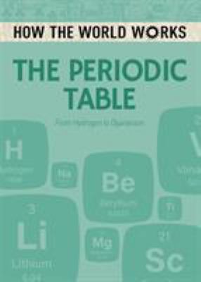 How the World Works: The Periodic Table: From H... 1788880927 Book Cover