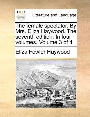 The Female Spectator. by Mrs. Eliza Haywood. th... 1140798146 Book Cover