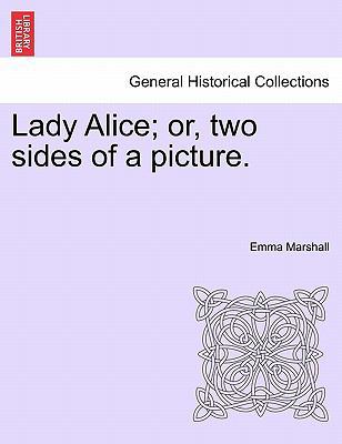 Lady Alice; Or, Two Sides of a Picture. 1240903162 Book Cover