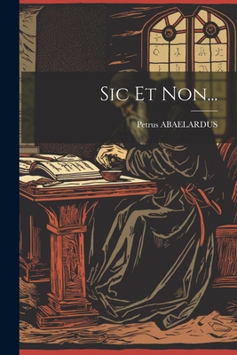 Sic Et Non... [Latin] 1021181234 Book Cover