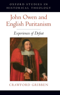 John Owen and English Puritanism: Experiences o... 019979815X Book Cover