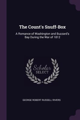 The Count's Snuff-Box: A Romance of Washington ... 1378556097 Book Cover