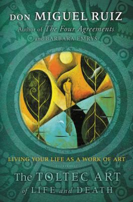 The Toltec Art of Life and Death: Living Your L... 0062390937 Book Cover