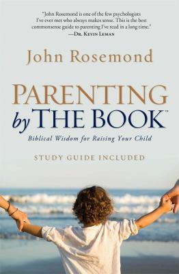Parenting by the Book: Biblical Wisdom for Rais... 1476718717 Book Cover