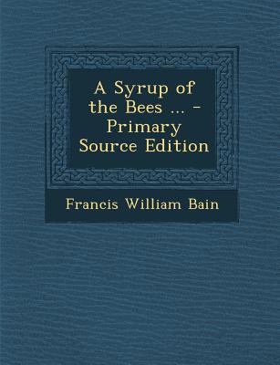A Syrup of the Bees ... 1289744793 Book Cover