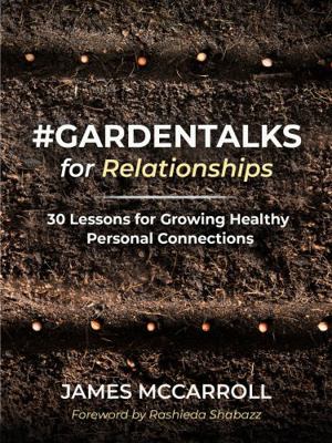 GARDENTALKS for Relationships : 30 Lessons for Growing Healthy Personal Connections