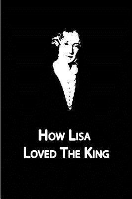 How Lisa Loved The King 1479329274 Book Cover