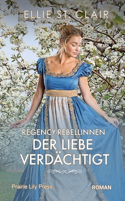 Regency-Rebellinnen - Der Liebe verdächtigt: Hi... [German] B09S6256W8 Book Cover