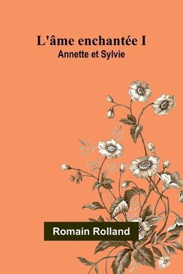 L'âme enchantée I: Annette et Sylvie [French] 9364739205 Book Cover