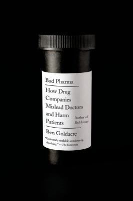 Bad Pharma: How Drug Companies Mislead Doctors ... 0865478066 Book Cover