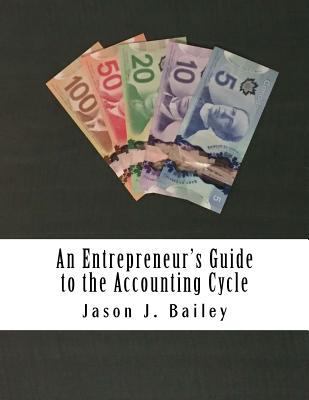 An Entrepreneur's Guide to the Accounting Cycle 1508414157 Book Cover