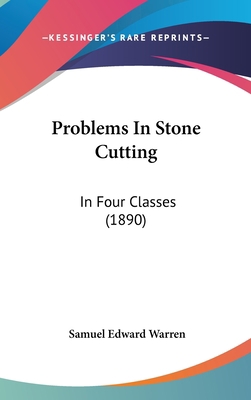 Problems In Stone Cutting: In Four Classes (1890) 1104421364 Book Cover