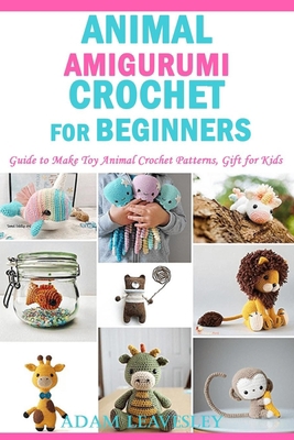 Paperback Animal Amigurumi Crochet for Beginners:Guide to Make Toy Animal Crochet Patterns, Gift for Kids Book