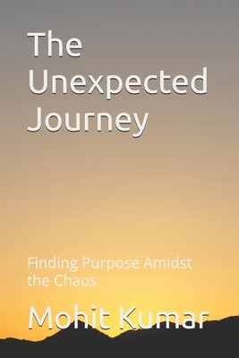 The Unexpected Journey: Finding Purpose Amidst ... B0DVH5DVN3 Book Cover